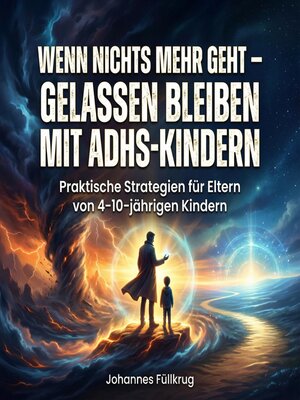 cover image of Wenn nichts mehr geht – gelassen bleiben mit ADHS-Kindern